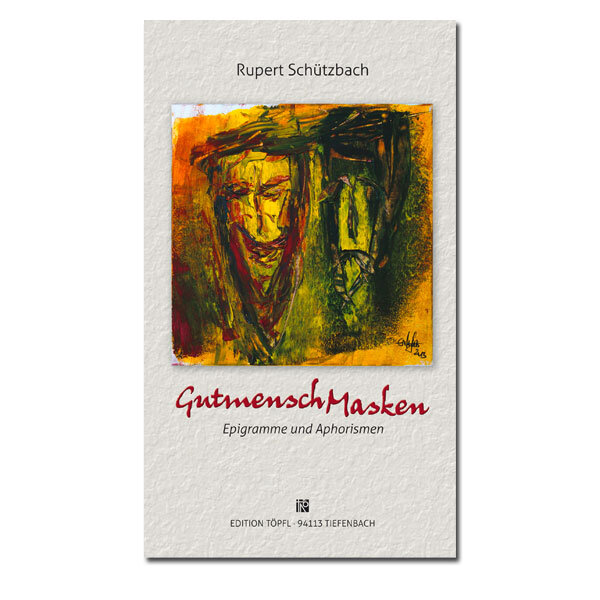 GutmenschMasken: Epigramme und Aphorismen